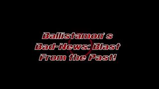 Ballistamon's Bad News Blast From the Past!)