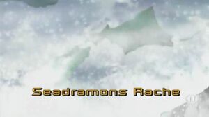 Seadramons Rache ("Seadramon's Revenge")
