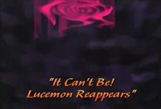 It Can't Be! Lucemon Reappears)