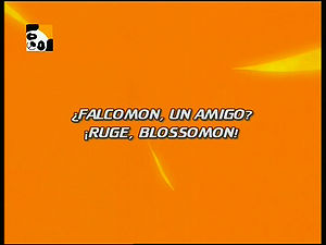 Falcomon, um Amigo?! Ruge, Blossomon! ("Falcomon, a Friend?! Roar, Blossomon!")